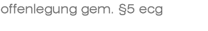 Offenlegung gem. &sect;5 ECG